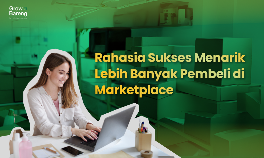 Rahasia Sukses Menarik Lebih Banyak Pembeli di Marketplace