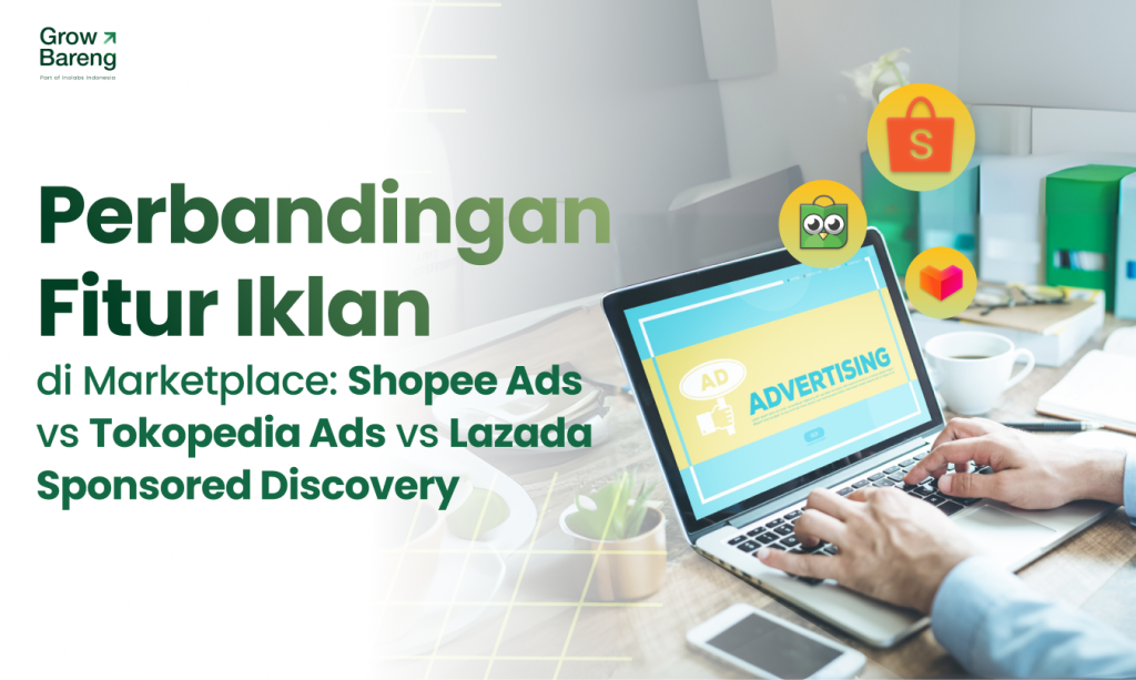 Perbandingan Fitur Iklan di Marketplace: Shopee Ads vs Tokopedia Ads vs Lazada Sponsored Discovery