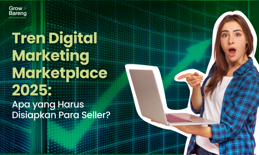 Tren Digital Marketing Marketplace 2025: Apa yang Harus Disiapkan Para Seller?